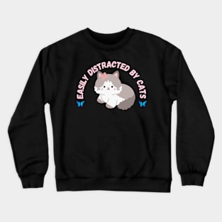 Easy Distracted By Cats Crewneck Sweatshirt